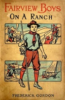 Fairview boys on a ranch : $b Or, Riding with the cowboys