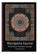 Warraparna Kaurna! Reclaiming an Australian language