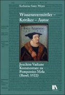 Wissensvermittler - Kritiker - Autor, Joachim Vadians Kommentare zu Pomponius Mela (Basel, 1522)
