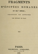 Fragments d'épopées romanes du XIIe siècle traduits et annotés par Edward le Glay