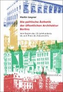 Die politische Ästhetik der öffentlichen Architektur Berlins