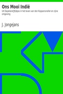 Ons Mooi Indië: Uit Dajakland Kijkjes in het leven van den Koppensneller en zijne omgeving