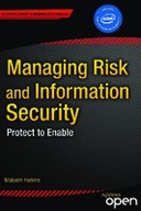 Managing Risk and Information Security: Protect to Enable (First Edition)
