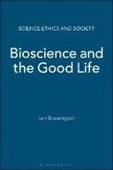 Bioscience and the Good Life
