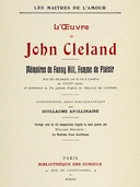 L'oeuvre de John Cleland: Mémoires de Fanny Hill, femme de plaisir Introduction, essai bibliographique par Guillaume Apollinaire