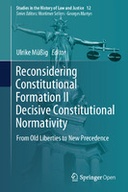Reconsidering Constitutional Formation II Decisive Constitutional Normativity: From Old Liberties to New Precedence