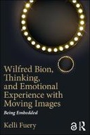 Wilfred Bion, Thinking, and Emotional Experience with Moving Images