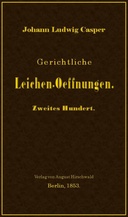 Gerichtliche Leichen-Oeffnungen. Zweites Hundert.