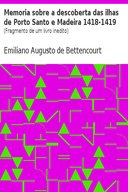 Memoria sobre a descoberta das ilhas de Porto Santo e Madeira 1418-1419 (Fragmento de um livro inedito)