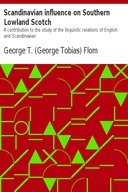 Scandinavian influence on Southern Lowland Scotch A contribution to the study of the linguistic relations of English and Scandinavian