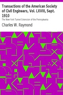 Transactions of the American Society of Civil Engineers, Vol. LXVIII, Sept. 1910 The New York Tunnel Extension of the Pennsylvania Railroad. Paper No. 1150