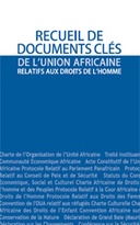 Recueil de documents clés de l'union Africaine relatifs aux droits de l'homme