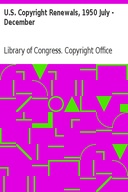 U.S. Copyright Renewals, 1950 July - December