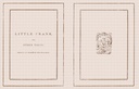 Little Frank and other tales : $b Chiefly in words of one syllable