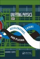 Unifying Physics of Accelerators, Lasers and Plasma