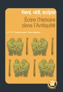 Veni, vidi, scripsi : écrire l’histoire dans l’Antiquité