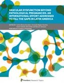 Vascular Dysfunction Beyond Pathological Pregnancies. An International Effort Addressed to Fill the Gaps in Latin America