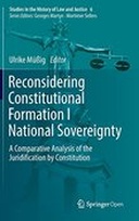 Reconsidering Constitutional Formation I National Sovereignty: A Comparative Analysis of the Juridification by Constitution