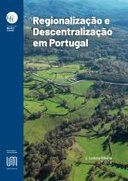 Regionalização e Descentralização em Portugal: Reforma do Estado, Aprofundamento da Democracia e Desenvolvimento