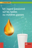 Un regard passionné sur les lipides et les matières grasses