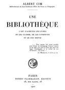 Une bibliothèque L'art d'acheter les livres, de les classer, de les conserver et de s'en servir