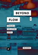 Beyond the Flow: Scholarly Publications During and After the Digital