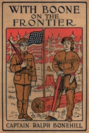 With Boone on the frontier : $b Or, The pioneer boys of old Kentucky