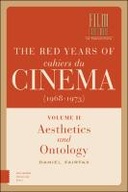 The Red Years of Cahiers du cinéma (1968-1973): Volume II, Aesthetics and Ontology