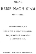 Meine Reise nach Siam 1888-1889. Aufzeichnungen des k. und k. Legationsrathes Dr. J. Camille Samson