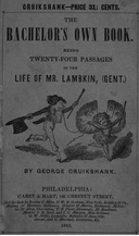 The Bachelor's Own Book Being Twenty-Four Passages in the Life of Mr. Lambkin, (Gent.)