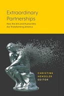 Extraordinary Partnerships : How the Arts and Humanities are Transforming America