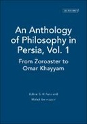 An Anthology of Philosophy in Persia, Vol. 1