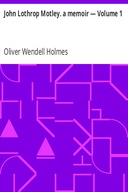 John Lothrop Motley. a memoir — Volume 1