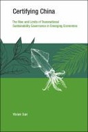 Certifying China: The Rise and Limits of Transnational Sustainability Governance in Emerging Economies