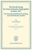 Die Devalvierung des österreichischen Papiergeldes im Jahre 1811. Eine finanzgeschichtliche Darstellung nach archivalischen Quellen.