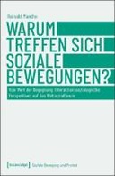 Warum treffen sich soziale Bewegungen? Vom Wert der Begegnung: Interaktionssoziologische Perspektiven auf das Weltsozialforum