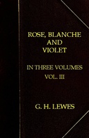Rose, Blanche, and Violet, Volume III (of 3)