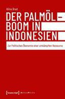Der Palmölboom in Indonesien Der Palmölboom in Indonesien
