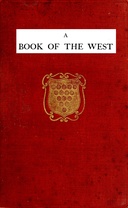A book of the west. Volume II—Cornwall : $b Being an introduction to Devon and Cornwall.