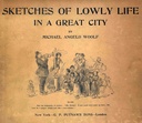 Sketches of lowly life in a great city
