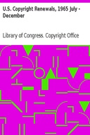 U.S. Copyright Renewals, 1965 July - December