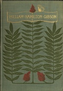 William Hamilton Gibson artist—naturalist—author