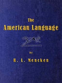 The American Language A Preliminary Inquiry into the Development of English in the United States