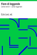 Fiore di leggende Cantari antichi I - cantari leggendari