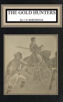 The gold hunters : $b A first-hand picture of life in California mining camps in the early fifties