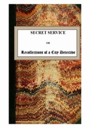 Secret Service or Recollections of a City Detective