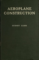 Aeroplane construction : $b A handbook on the various methods and details of construction employed in the building of aeroplanes