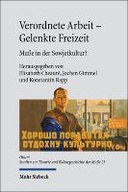Verordnete Arbeit - Gelenkte Freizeit
