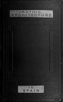 Some Account of Gothic Architecture in Spain