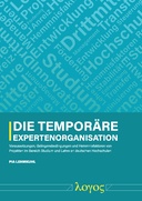 Die temporäre Expertenorganisation : Voraussetzungen, Gelingensbedingungen und Hemmnisfaktoren von Projekten im Bereich Studium und Lehre an deutschen Hochschulen